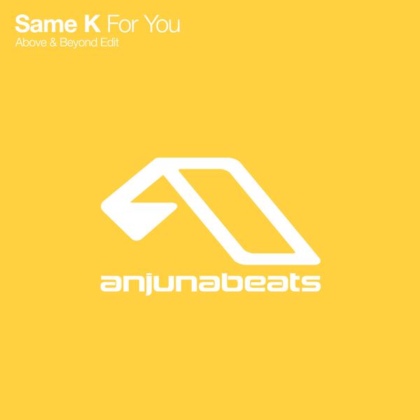 Same K - For You (Above & Beyond Edit) [ANJUNABEATS]