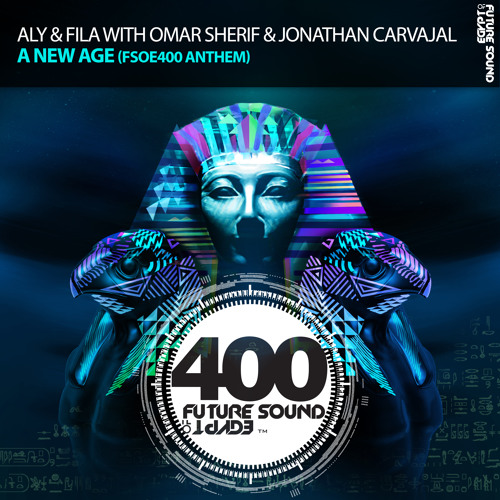 Aly & Fila with Omar Sherif & Jonathan Carvajal - A New Age [FSOE 400 Official Anthem]