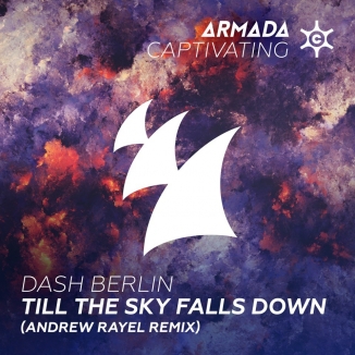 Dash Berlin - Till The Sky Falls Down (Andrew Rayel remix) [Armada Captivating (ARMADA)]