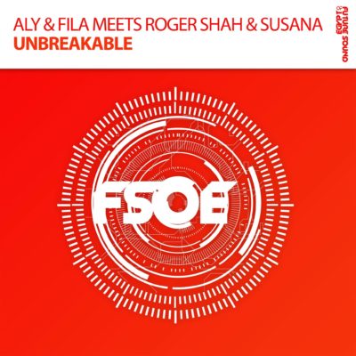 Aly and Fila meets Roger Shah and Susana - Unbreakable